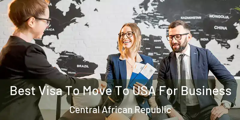  Best Visa To Move To USA For Business Central African Republic