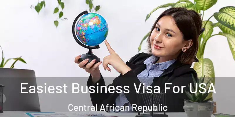  Easiest Business Visa For USA Central African Republic