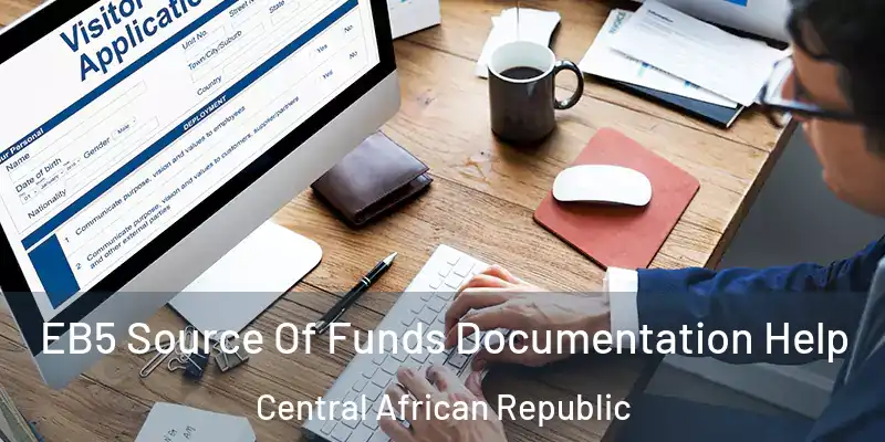  EB5 Source Of Funds Documentation Help Central African Republic
