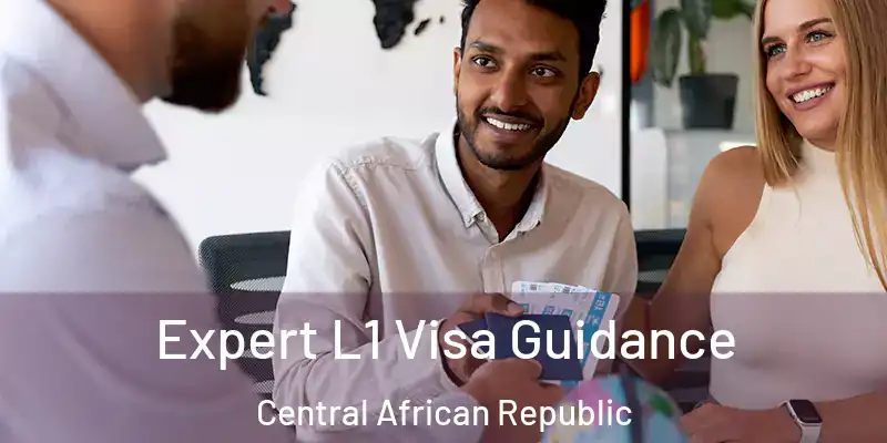  Expert L1 Visa Guidance Central African Republic
