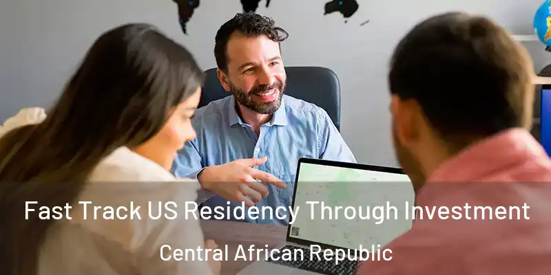  Fast Track US Residency Through Investment Central African Republic