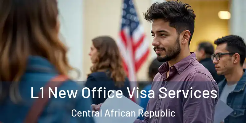  L1 New Office Visa Services Central African Republic