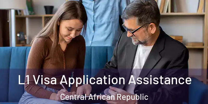  L1 Visa Application Assistance Central African Republic