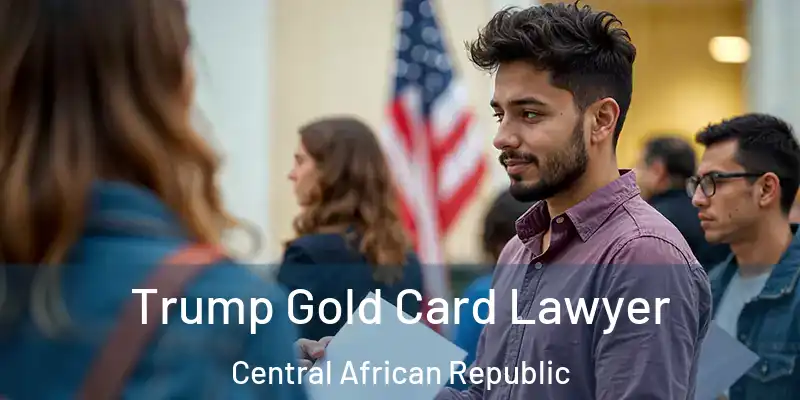  Trump Gold Card Lawyer Central African Republic