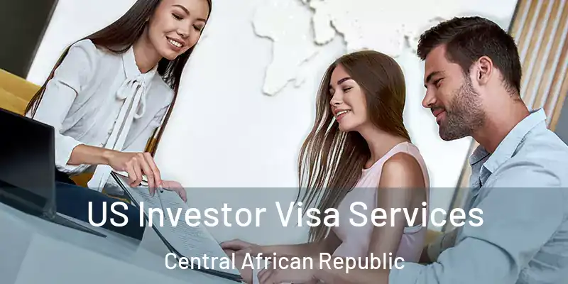  US Investor Visa Services Central African Republic