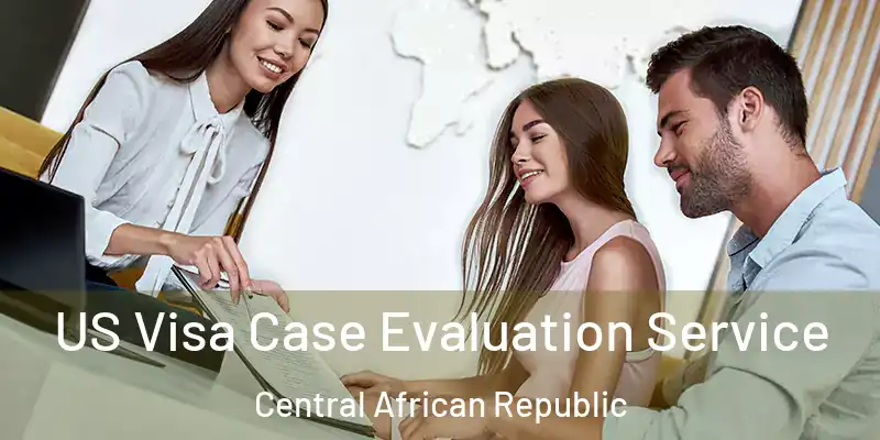  US Visa Case Evaluation Service Central African Republic
