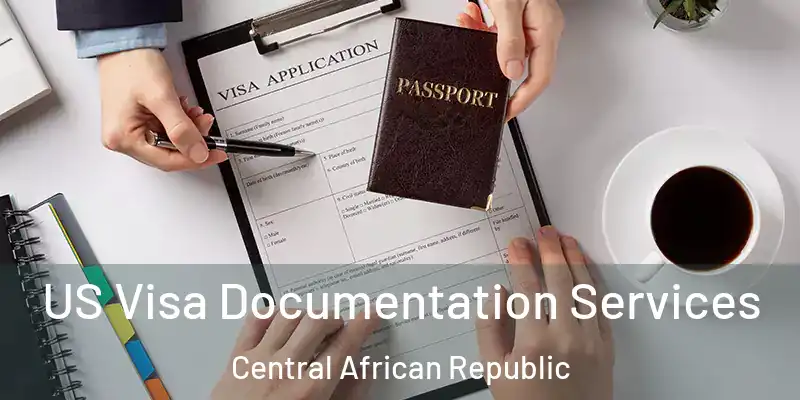  US Visa Documentation Services Central African Republic