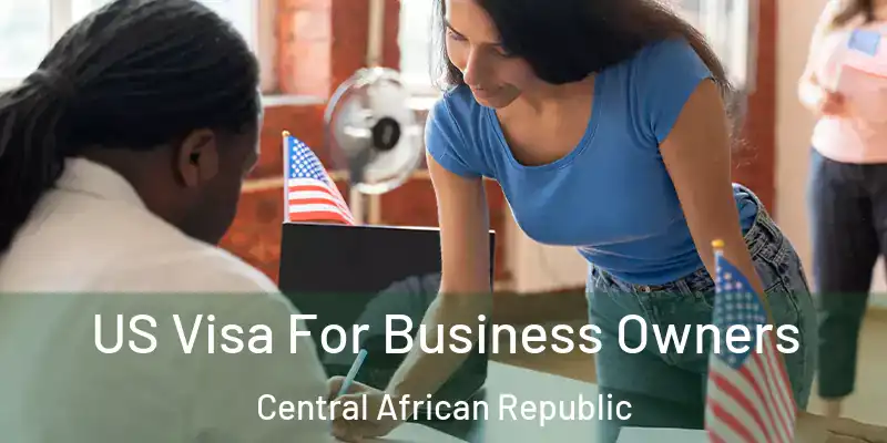  US Visa For Business Owners Central African Republic
