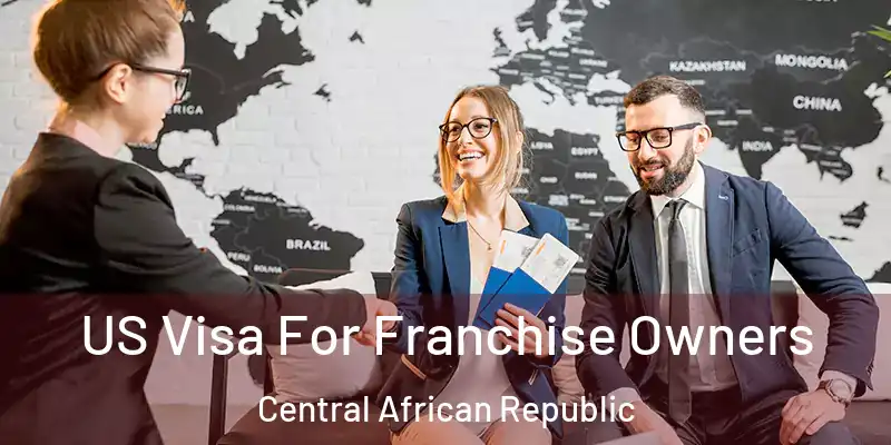  US Visa For Franchise Owners Central African Republic
