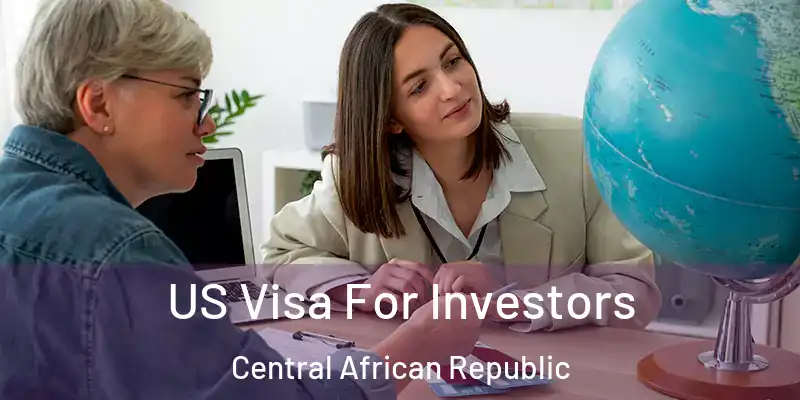  US Visa For Investors Central African Republic