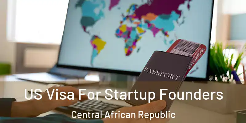  US Visa For Startup Founders Central African Republic