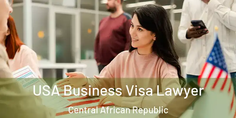  USA Business Visa Lawyer Central African Republic
